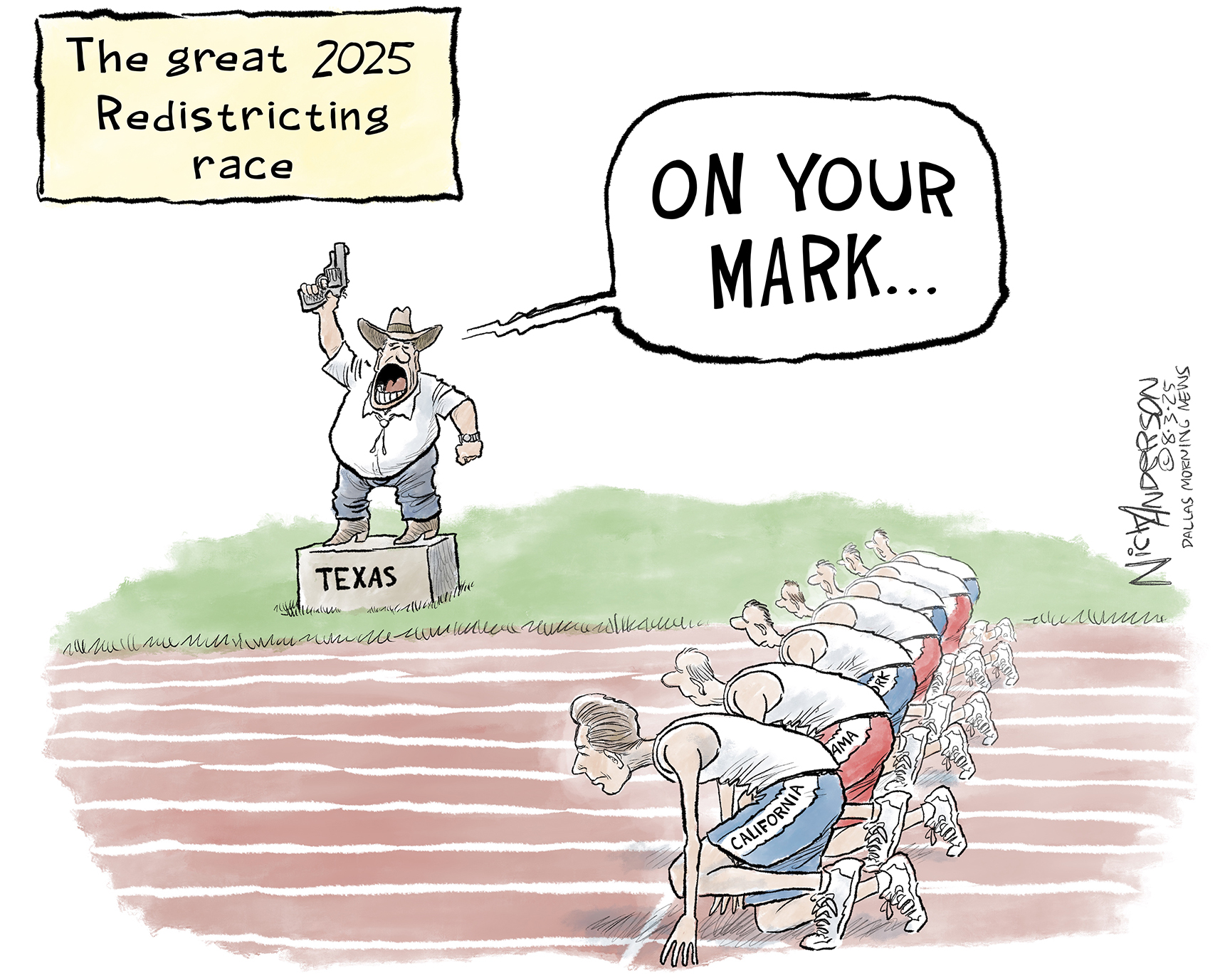 This cartoon is titled “The great 2025 redistricting race” and takes place at an outdoor track meet where a race is about to start. The starter is a man from Texas who holds a starter’s pistol and says, “On your mark…” There are seven runners lined up and labeled with different states names, including California, Oklahoma, and New York.