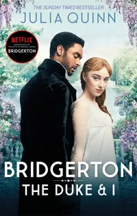Bridgerton: The Duke &amp; I by Julia Quinn