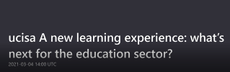 White text against a black background reading "UCISA A new learning experience: what's next for the education sector?