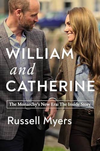 William and Catherine: the Monarchy's New Era: the Inside Story