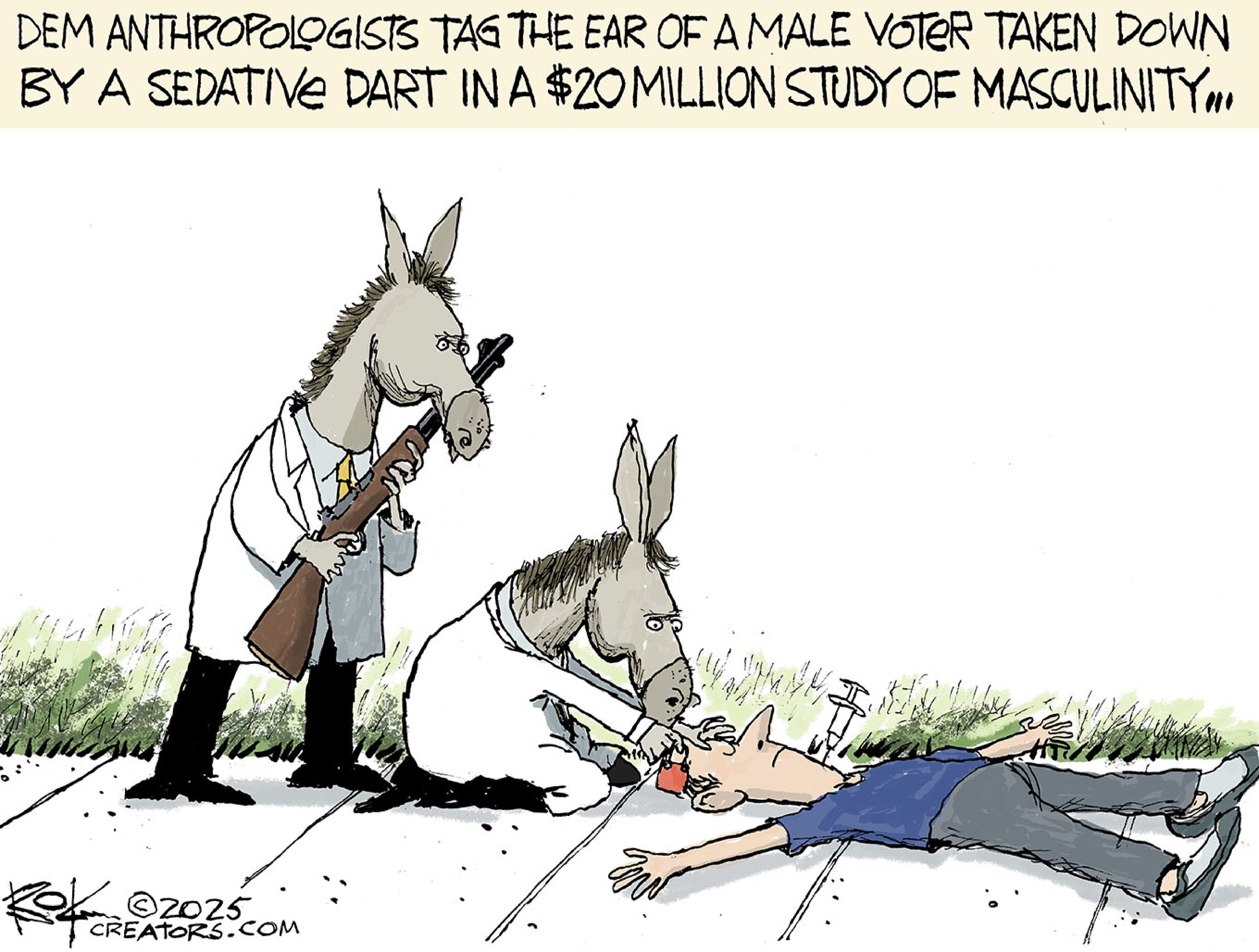 This political cartoon is set outside on a sidewalk. A man lies unconscious with a dart in his neck. Two donkeys dressed in white lab coats attend to him; one holds the gun that fired the dart. The cartoon is titled: “Dem anthropologists tag the ear of a male voter taken down by a sedative dart in a $20 million study of masculinity.”