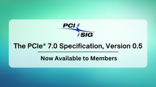 PCI 7.0 First Draft Available To Members