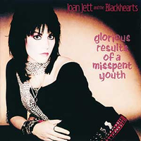 Joan Jett &amp; The Blackhearts - Glorious Results Of A Misspent Youth (Epic, 1984)&nbsp;