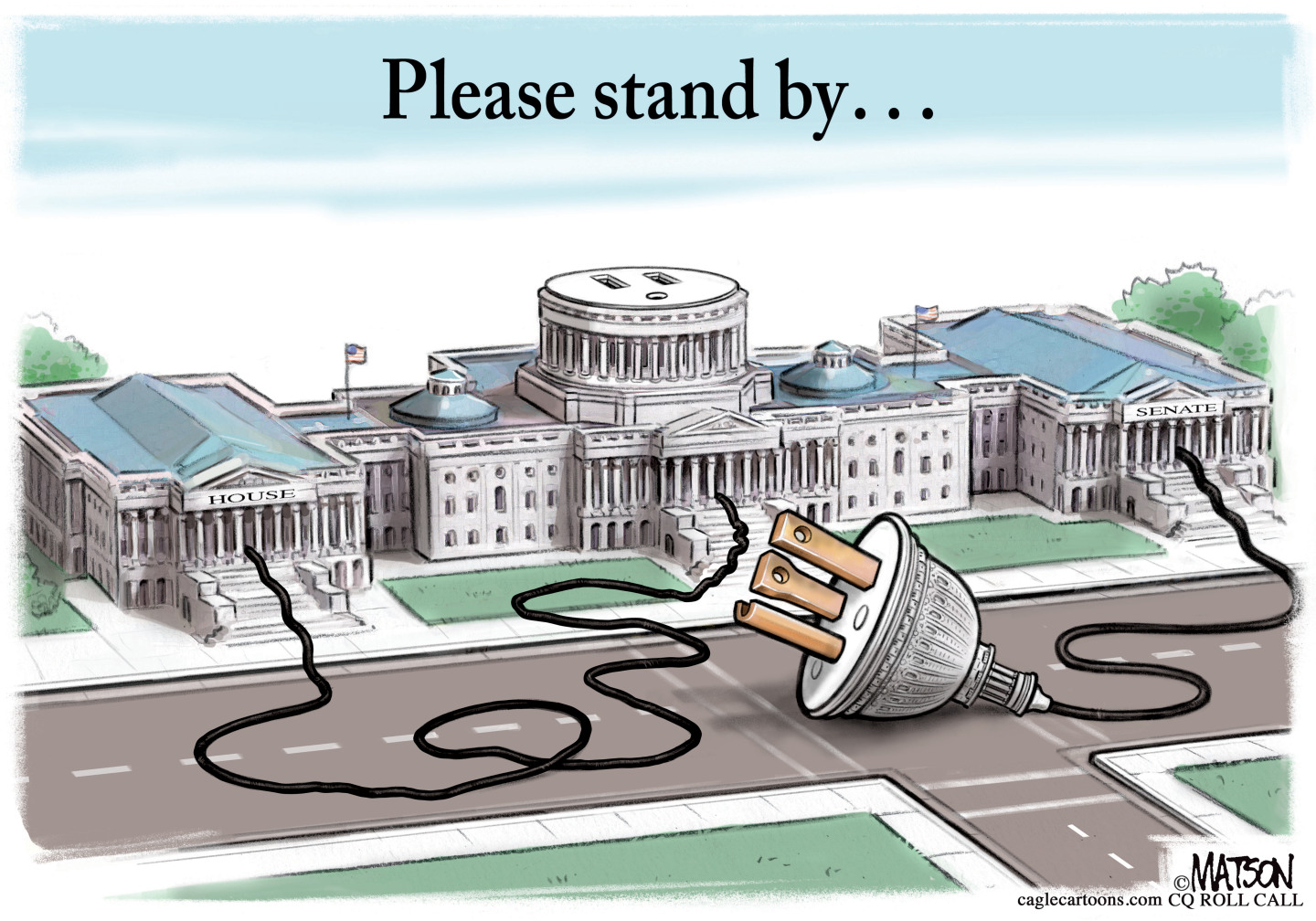 This cartoon is titled &amp;ldquo;Please stand by&amp;hellip;&amp;rdquo; and shows the U.S. Capitol building. A giant electrical plug is on the street outside the building, as if it had been removed from the outlet on top of the Capitol.