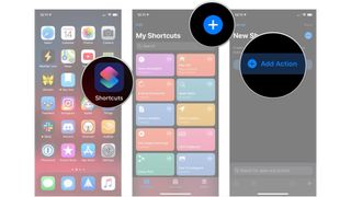 Create a basic shortcut, showing how to open Shortcuts, tap the + button, then tap Add Action