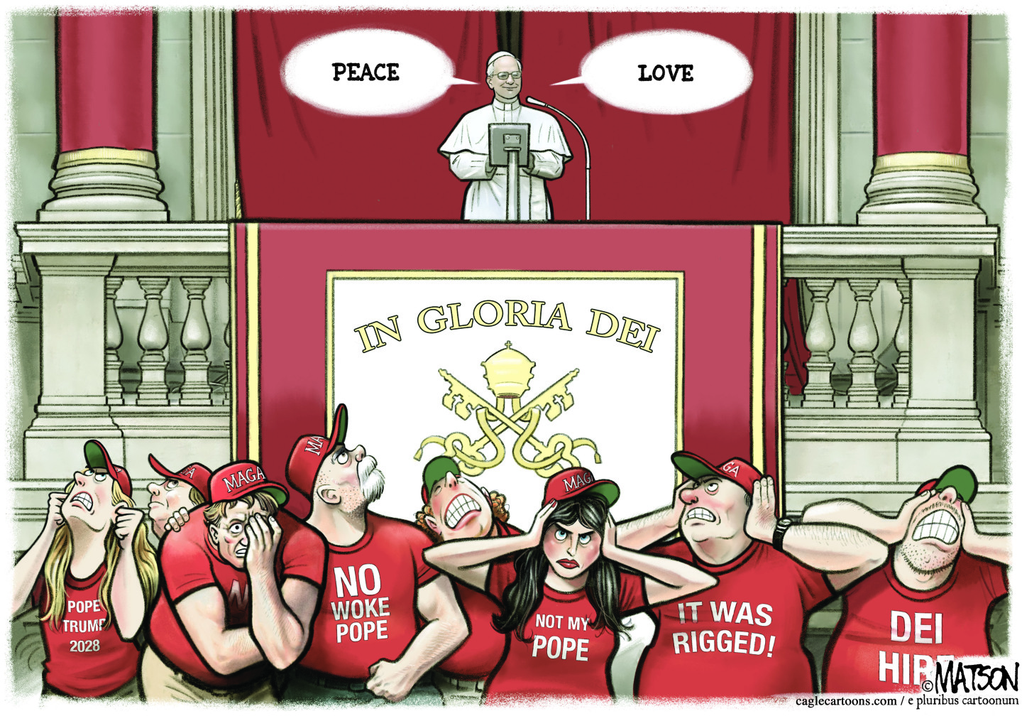 This political cartoon depicts the Pope, standing on a raised platform with the words "PEACE" and "LOVE" in speech bubbles above him. Below, a group of people wearing red shirts and "MAGA" hats are shown with their hands over their ears and expressions of distress. Their shirts feature phrases like "NO WOKE POPE," "NOT MY POPE," "IT WAS RIGGED!," and "DEI HIRE."