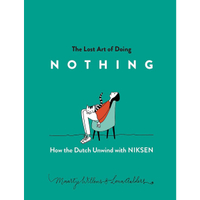 The Lost Art Of Doing Nothing by Maartje Willems