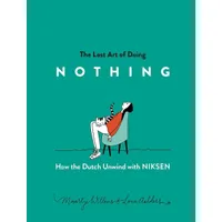 The Lost Art Of Doing Nothing by Maartje Willems