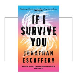 The front cover of Jonathan Escoffery's If I Survive You