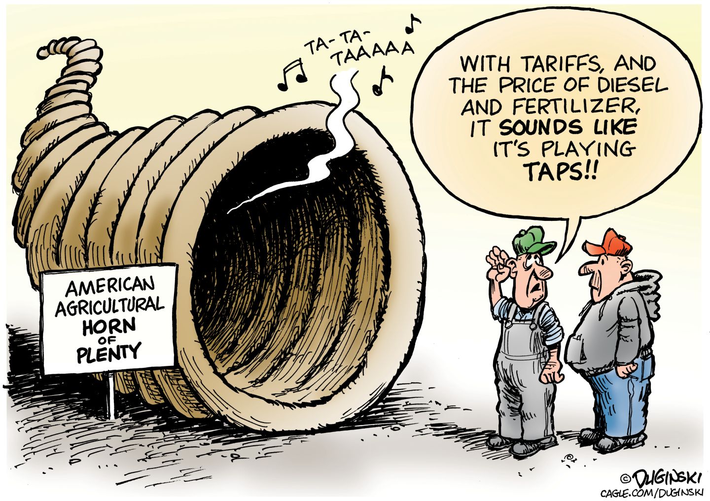 
                                Two farmers stand listening to a large horn of plenty. The sign next to it reads, “American Agricultural Horn of Plenty.” One of the men says, “With tariffs and the price of diesel and fertilizer, it sounds like it’s playing taps!!"
                            