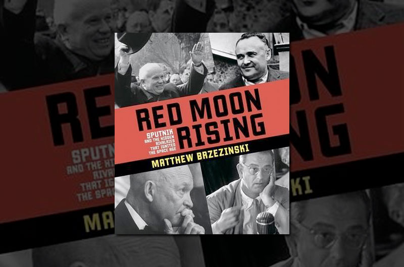 Cover art for &quot;Red Moon Rising: Sputnik and the Hidden Rivalries That Ignited the Space Age&quot; 