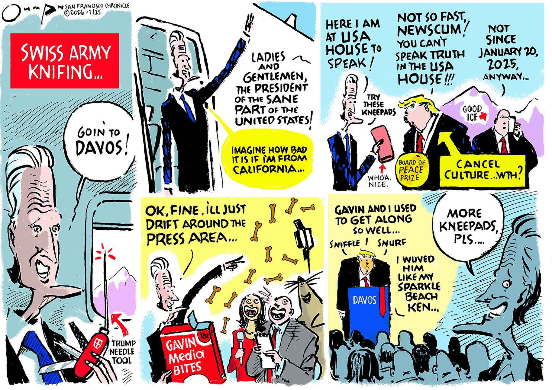 
                                This is a five-panel cartoon titled “Swiss Army Knifing” that features Gavin Newsom in each panel mocking Donald Trump at Davos. Newsom carries a Swiss Army knife that is labeled “Trump Needle Tool.”  Standing at the door of a plane, Newsom waves and says, "Ladies and gentlemen, the President of the sane part of the United States! Imagine how bad it is if I’m from California..." In the next panel, Newsom approaches Trump, offering him kneepads and saying, "Here I am at USA House to speak! Try these kneepads." Trump, wearing a "Board of Peace Prize" ribbon, angrily responds, "Not so fast, Newscum! You can’t speak truth in the USA House!!!" A third figure in the background adds, "Not since January 20, 2025, anyway..." In the next panel, Newsom tosses dog bones named “Gavin Media Bites” to a laughing crowd. He says, "Ok, fine. I’ll just drift around the press area..." In the final panel, Trump is seen at a "Davos" podium, crying and saying, "Gavin and I used to get along so well... sniffle! snurf! I wuved him like my Sparkle Beach Ken..." Newsom, shown in profile, sarcastically remarks, "More kneepads, pls..."
                            