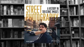 Street Photography: A History in 100 Iconic Photographs