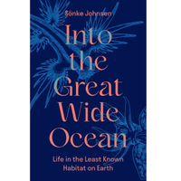 Into the Great Wide Ocean: Life in the Least Known Habitat on Earth