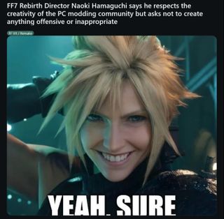 FF7 Rebirth director Naoki Hamaguchi says he respects the creativity of the PC modding community but asks not to create anything offensive or inappropriate - yeah, sure