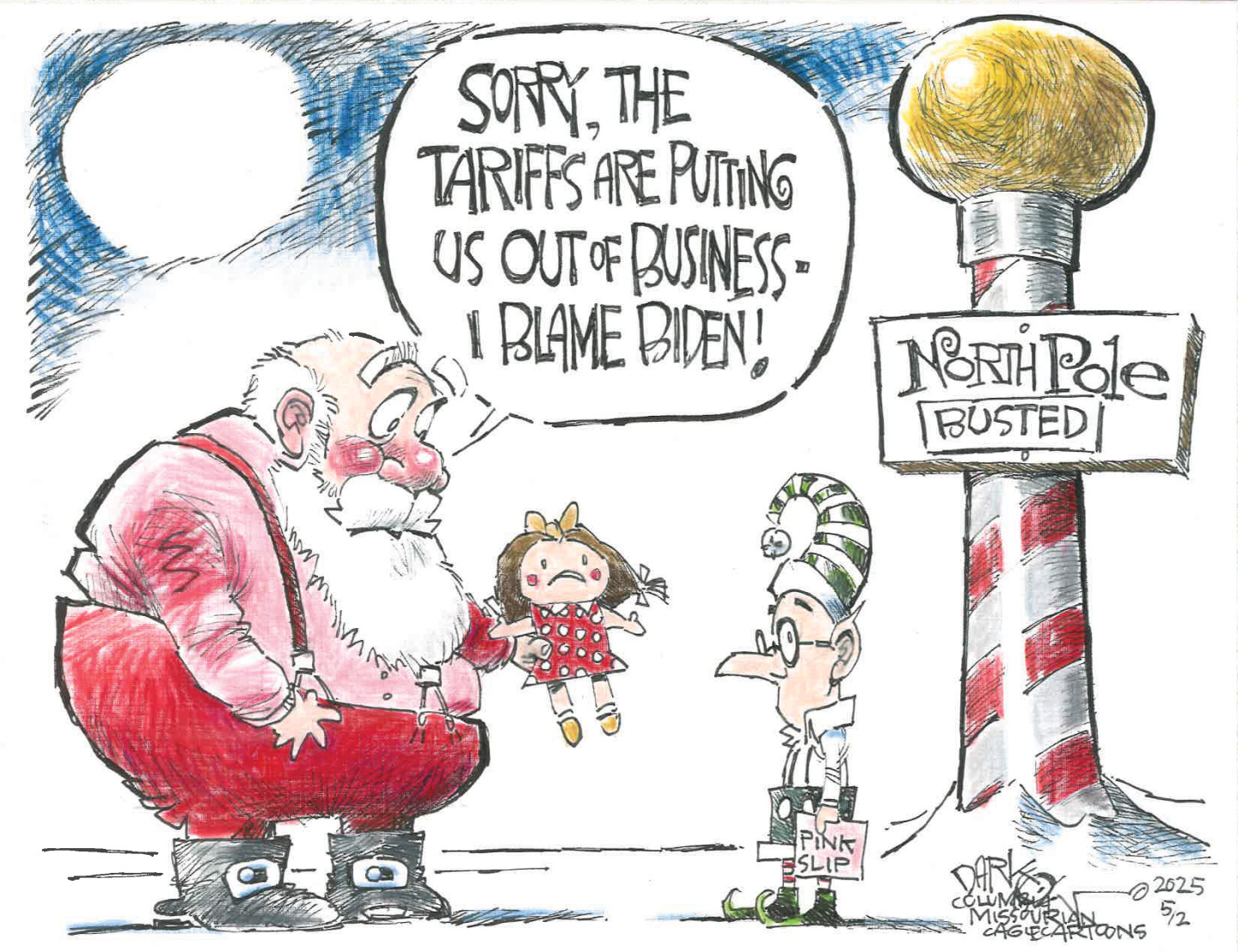 This cartoon depicts Santa Claus looking distressed while holding a small, simply-made doll. An elf stands nearby, holding a "PINK SLIP." Behind them, a sign on the North Pole reads "BUSTED." Santa says, "SORRY, THE TARIFFS ARE PUTTING US OUT OF BUSINESS - I BLAME BIDEN!"