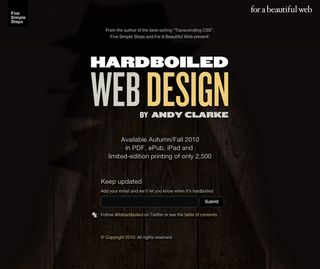 The promo page for Andy Clarke’s new book, Hardboiled Web Design is an excellent demonstration of the latest CSS effects. After a five-second delay, a detective’s shadow creeps across the hardwood background of the site. The detective’s position: absolute; is changing from right:-800px; to right:1900px;