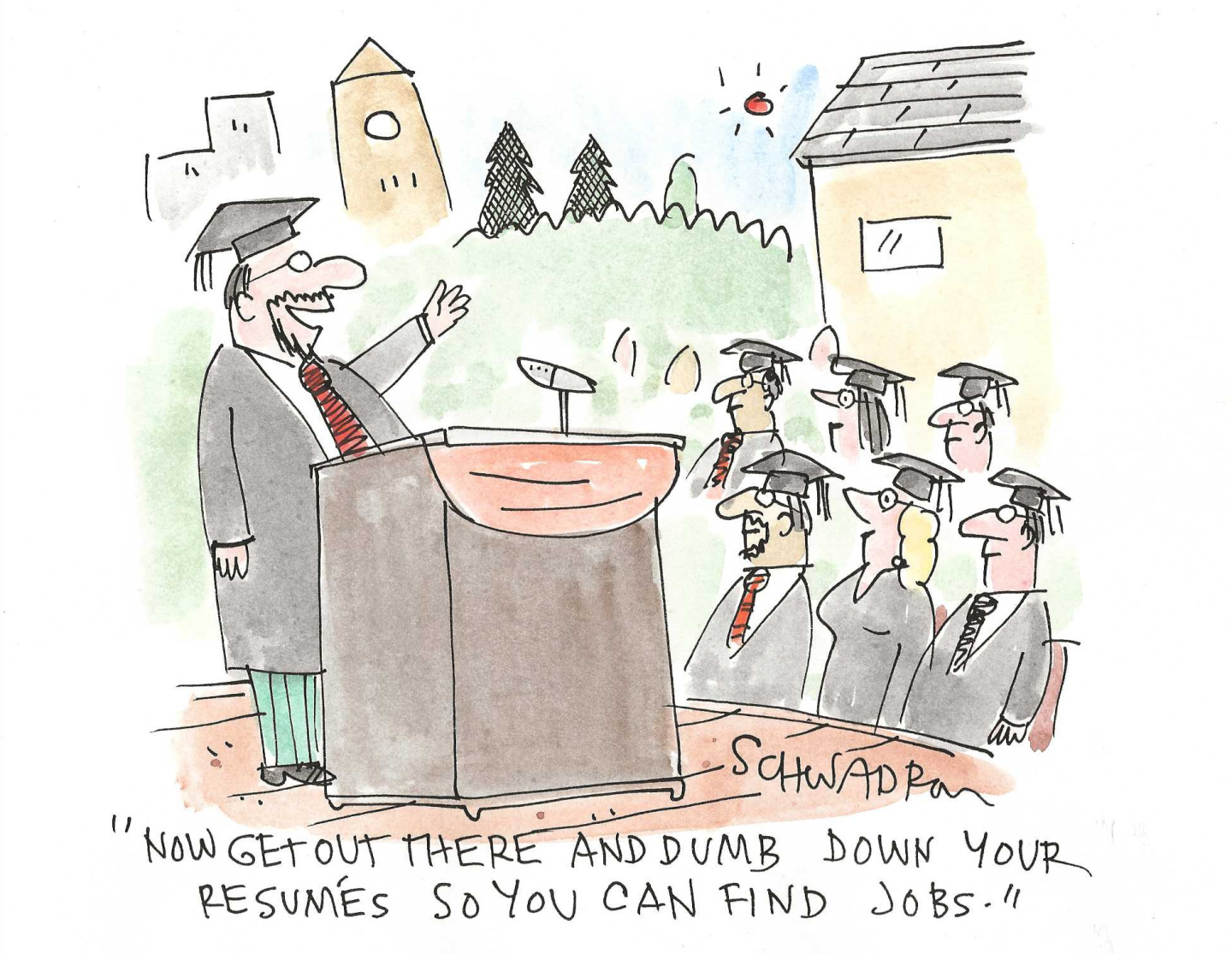 A man gives a graduation speech from behind a podium. He says to the crowd, &amp;ldquo;Now get out there and dumb down your resumes so you can find jobs.&amp;rdquo;