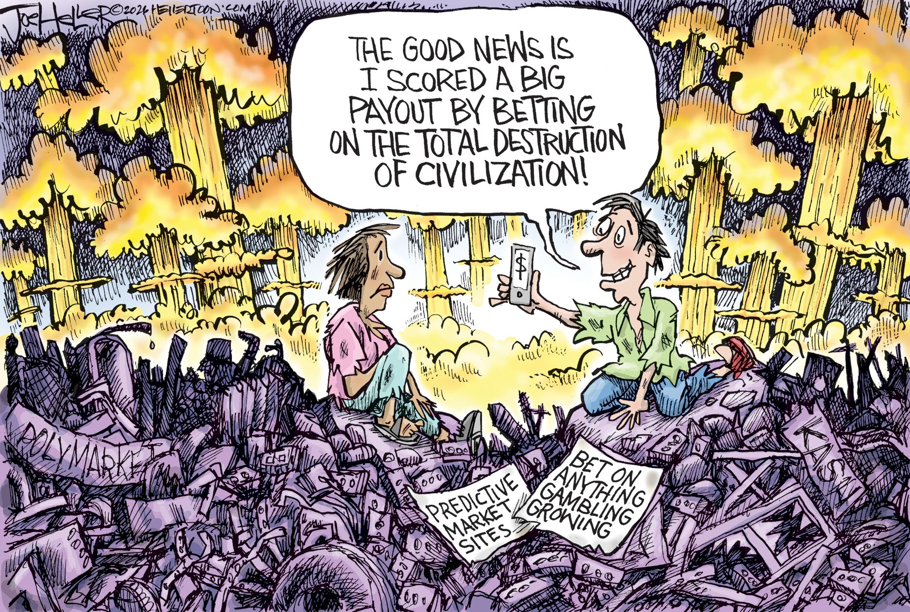 
                                A battered woman and man sit on a destroyed landscape as bombs fall around them and the sky is filled with explosions. There are advertisements for Polymarket and other gambling sites around them. The man holds up a cell phone and says, “The good news is I scored a big payout by betting on the total destruction of civilization” 
                            