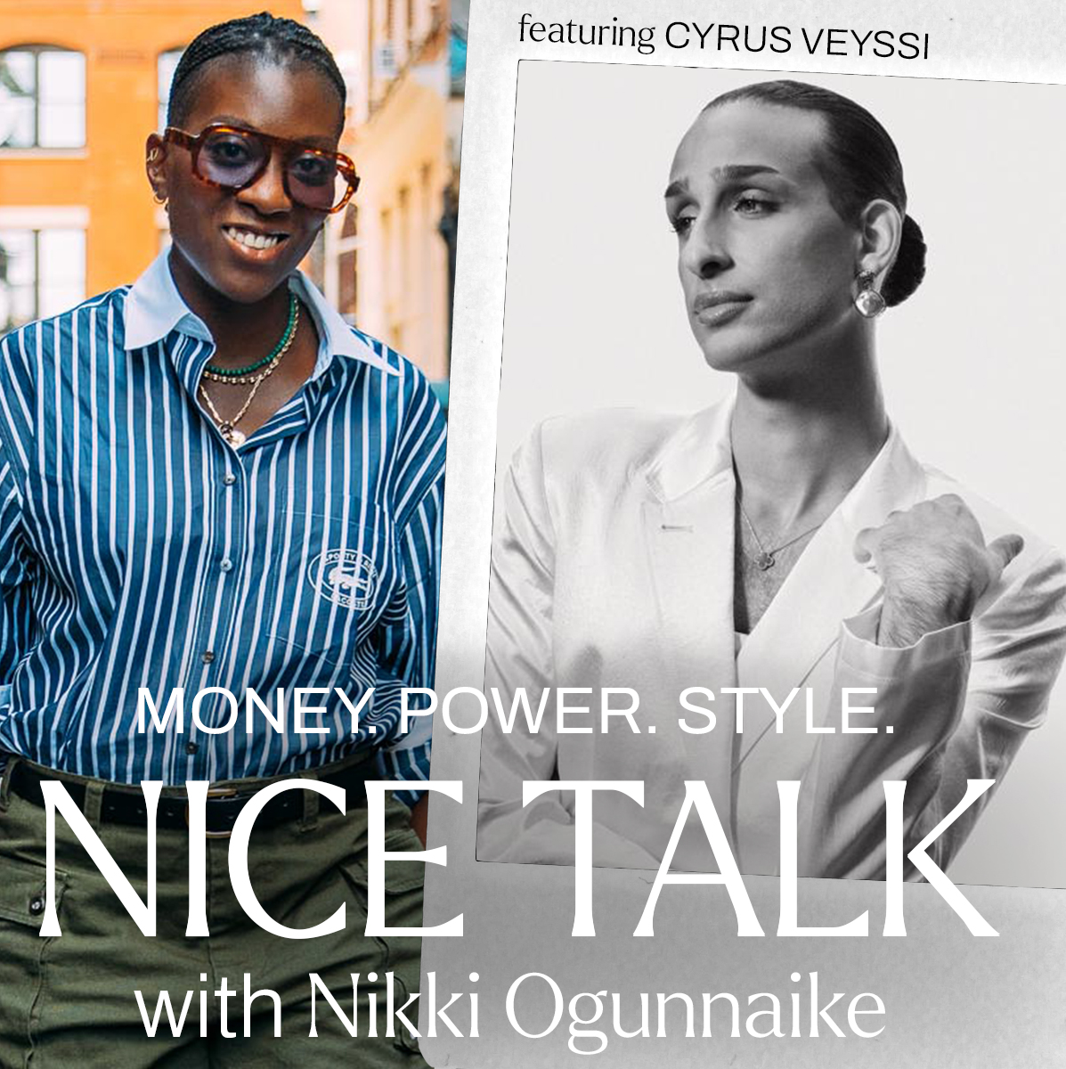 A photo of Nikki Ogunnaike with an inset photo of Cyrus Veyssi and text reading Money. Power. Style. Nice Talk with Nikki Ogunnaike