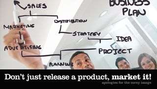 Don't just release a product, market it!