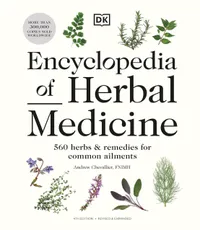 Encyclopedia of Herbal Medicine New Edition: 560 Herbs and Remedies for Common Ailments, £29.99 | Amazon