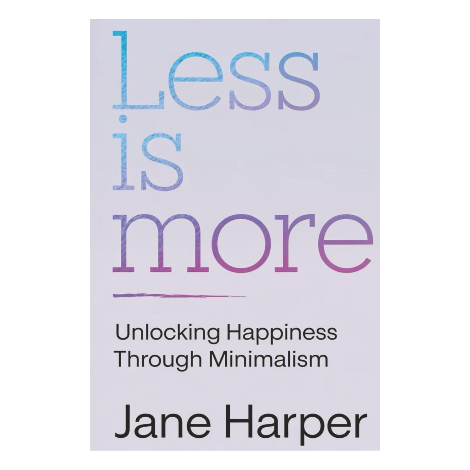 A paperback book cover in lilac with text on the front reading 'less is more, unlocking happiness through minimalism'