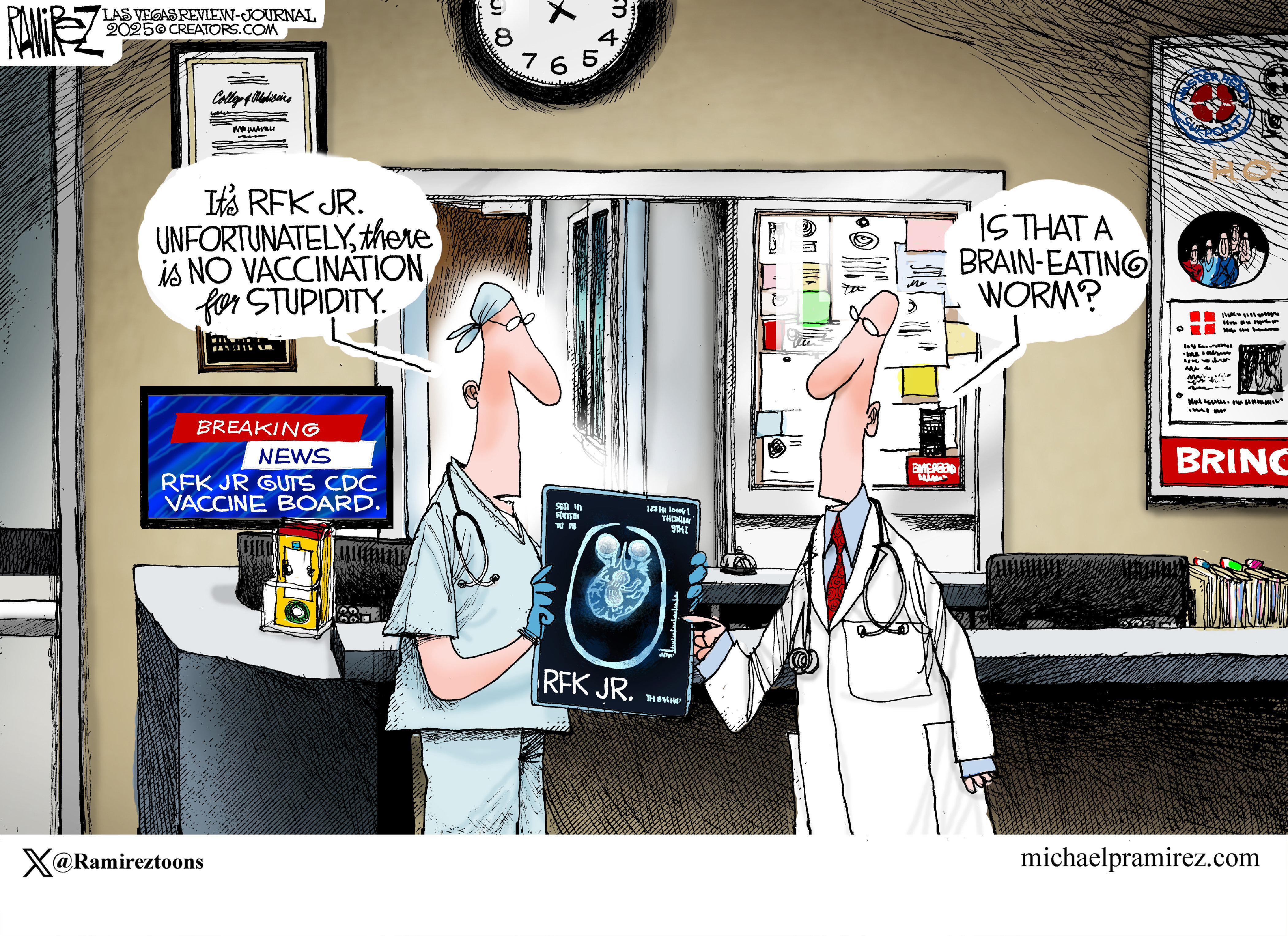 This cartoon is set in hospital and two male doctors are speaking. One doctor holds an x-ray labeled RFK Jr. and says, “It’s RFK Jr. Unfortunately, there is no vaccination for stupidity.” The other doctor responds, “Is that a brain-eating worm?”
