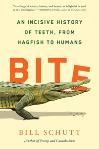 Bite: An Incisive History of Teeth, from Hagfish to Humans - $31 at Amazon