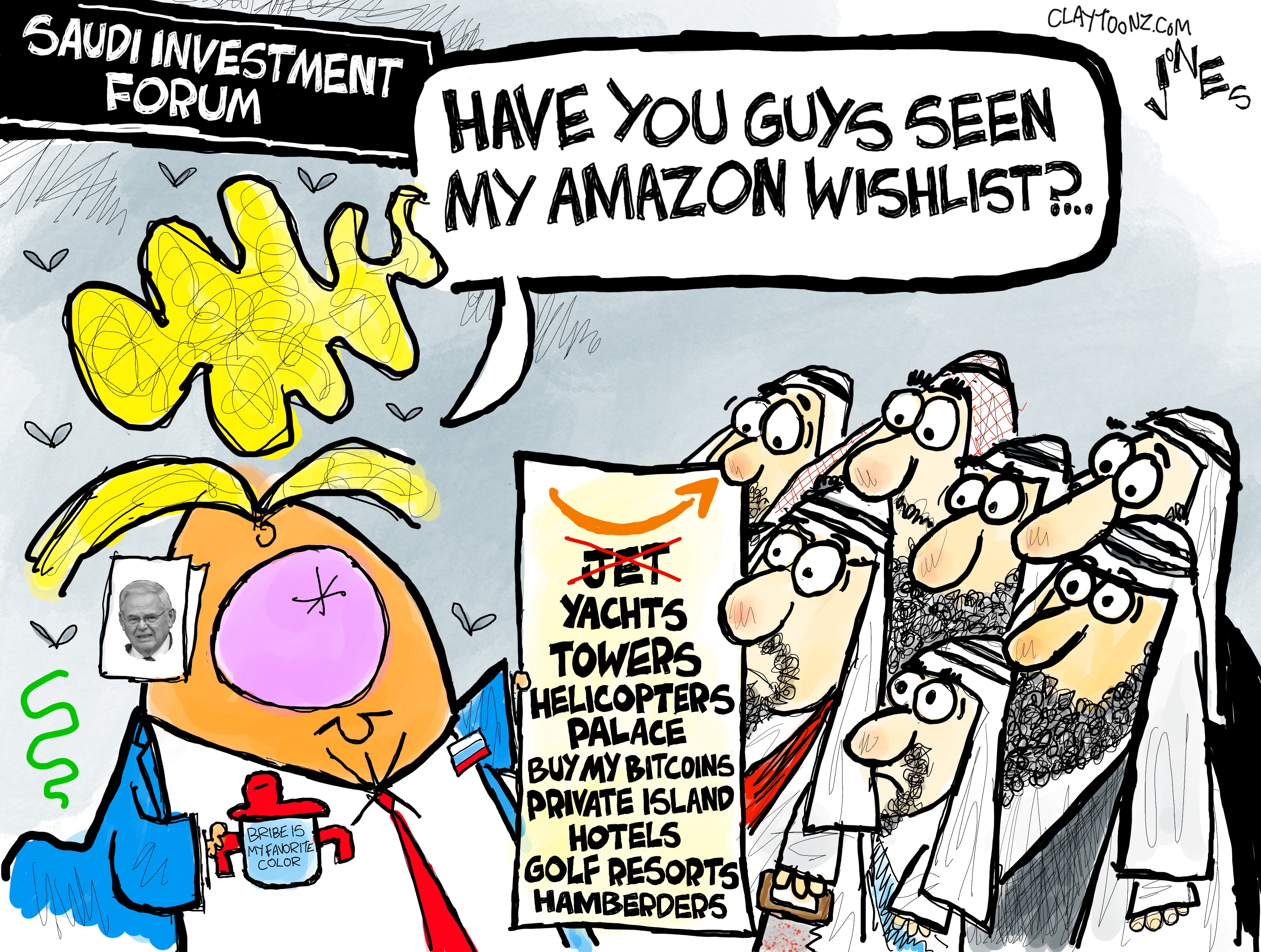 This cartoon depicts Donald Trump at the "SAUDI INVESTMENT FORUM." He holds a piece of paper and asks a group of men in traditional Arab clothing, "HAVE YOU GUYS SEEN MY AMAZON WISHLIST?" The wishlist includes items like "JET," "YACHTS," "TOWERS," "HELICOPTERS," "PALACE," "BUY MY BITCOINS," "PRIVATE ISLAND," "HOTELS," "GOLF RESORTS," and "HAMBERDERS."
