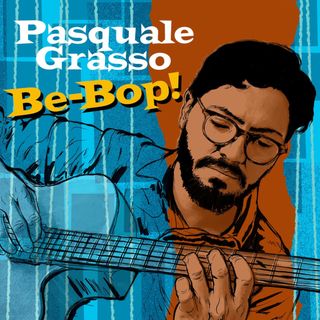 Pasquale Grasso 'Be-Bop!' abum artwork
