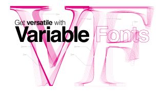 Variable fonts: The outlines of various weights and style of a single font family in magenta, emblazoned with the words 'Get versatile with variable fonts' in a bold, sans serif font.