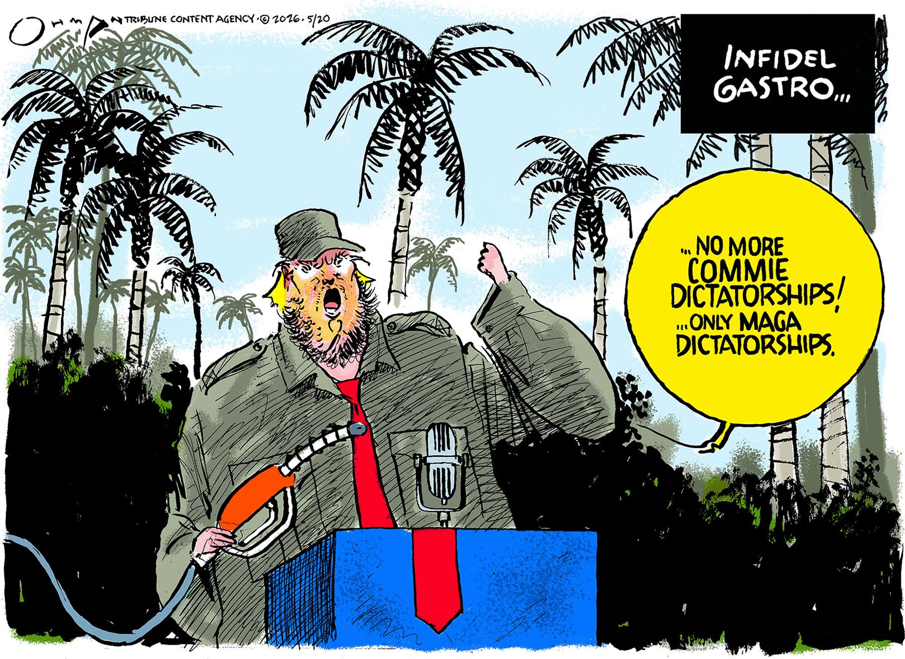 
                                This cartoon is titled “Infidel Gastro” and depicts Donald Trump dressed like Fidel Castro and resembling Fidel Castro. Trump holds a gas pump and is in a tropical location, surrounded by palm trees. He says, “No more commie dictatorships! Only MAGA dictatorships.”
                            
