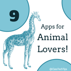 Class Tech Tips: 9 EduApps for Animal Lovers