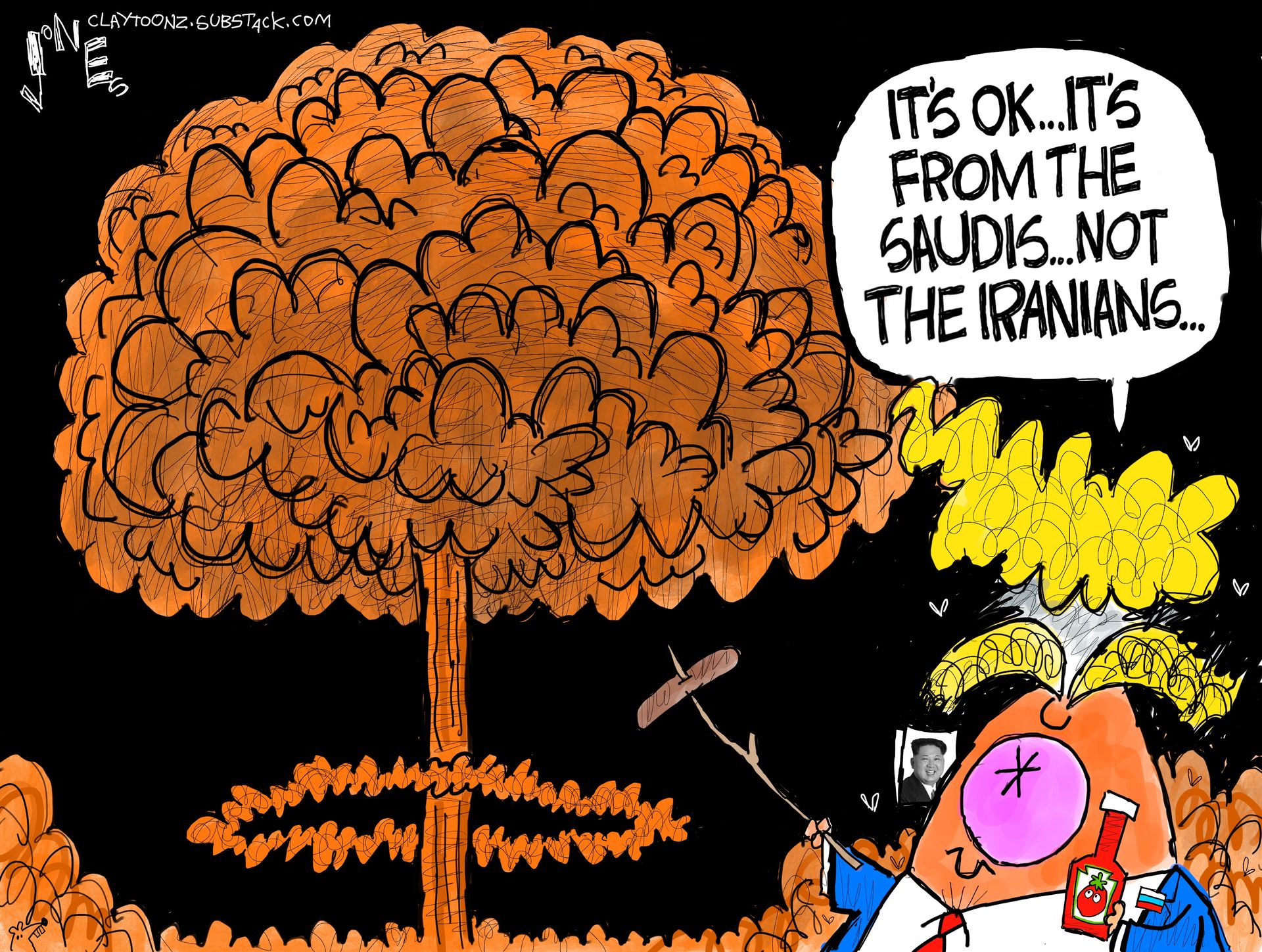
                                Donald Trump roasts a hotdog on a nuclear explosion and says, “It’s OK … It’s from the Saudis … Not the Iranians.”
                            