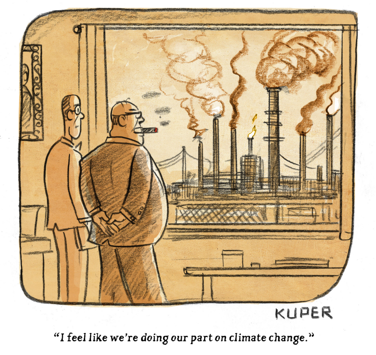 Two businessmen are in an office looking out a window at a factory belching dark smoke into the air from seven different stacks. One of the businessmen smokes a cigar and says, &amp;quot;I feel like we're doing our part on climate change.&amp;quot;