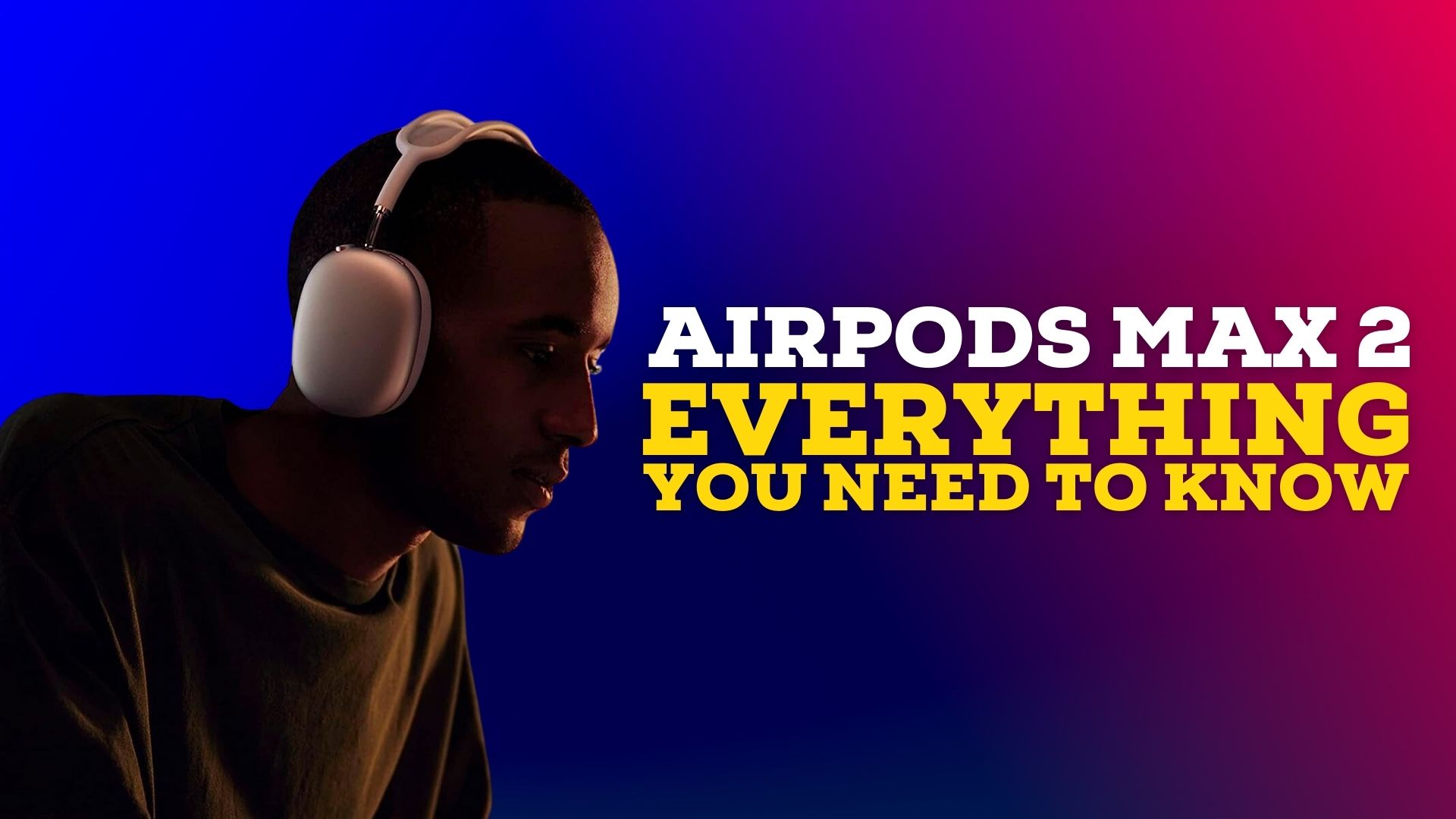 AirPods Max 2 needs to be a major update – with which features?