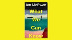 Book cover of What We Can Know by Ian McEwan