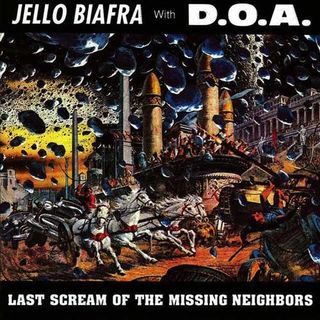 Jello Biafra with DOA – Last Scream of the Missing Neighbors cover art