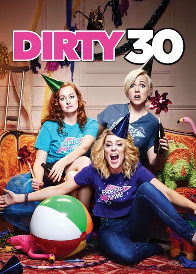 Dirty 30 - Poster Mamrie Hart Grace Helbig Hannah Hart