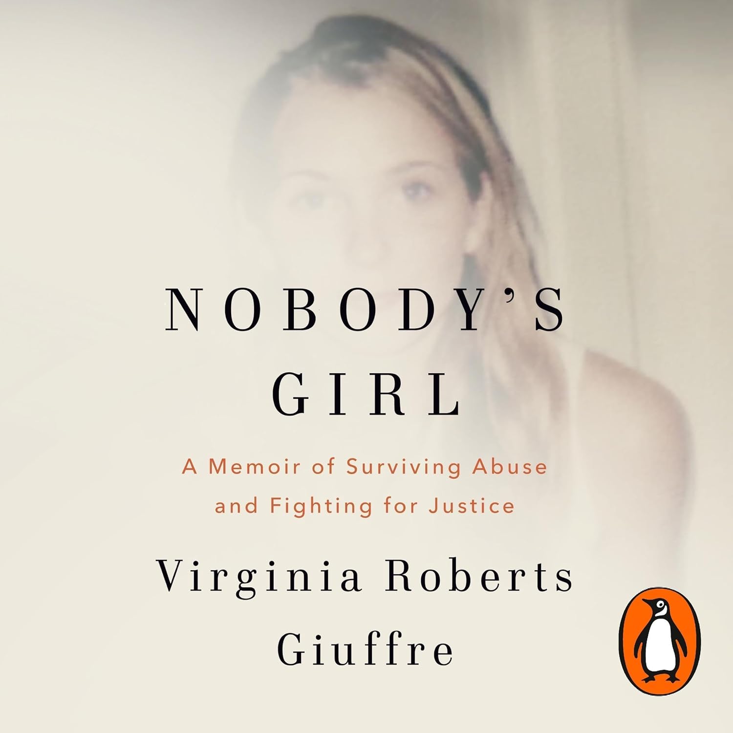 Nobody&#039;s Girl: a Memoir of Surviving Abuse and Fighting for Justice