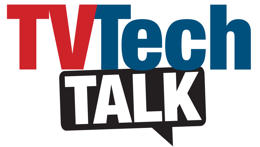 TV Technology Launches 'TV Tech Talk' Video Series TV Technology