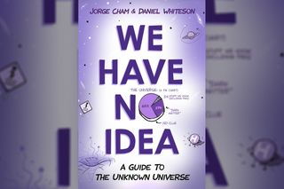 "We Have No Idea" (Riverhead Books, 2017) by Jorge Cham and Daniel Whiteson.