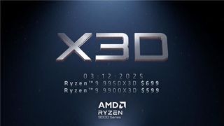 "X3D" is seen in bold, huge letters. Beneath it, "03:12:2025; Ryzen 9 9950X3D $699; Ryzen 9 9900X3D $599"