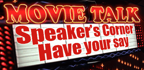 Speakerâ€™s Corner - Have your say on Movie Talk