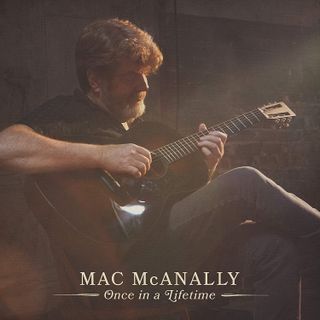 Mac McAnnaly 'Once In A Lifetime' album artwork