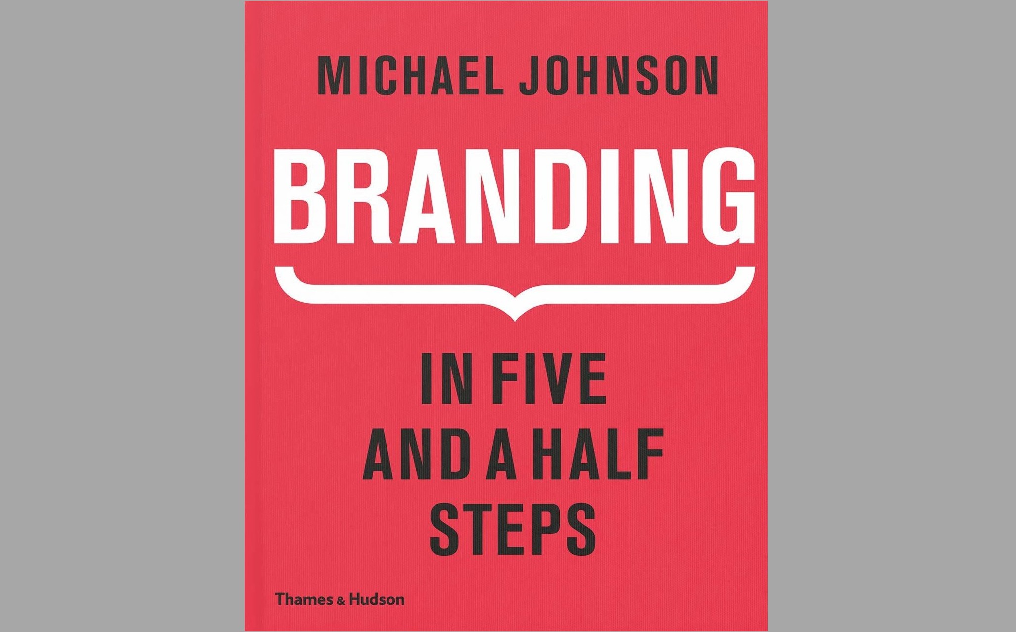 Cover shot of one of the best graphic design books: Branding in Five and a Half Steps