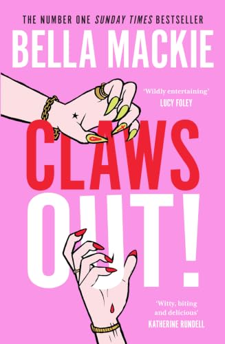 Claws Out!: an Instant Sunday Times Bestseller! the Deliciously Dark Murder Mystery Novel From Bella Mackie, #1 Bestselling Author of How to Kill Your Family, New for 2026