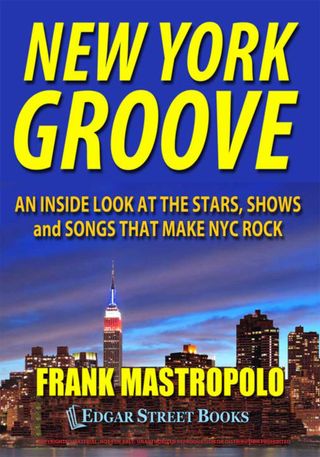 New York Groove: An Inside Look At The Stars, Shows, And Songs That Make NYC Rock jacket artwork