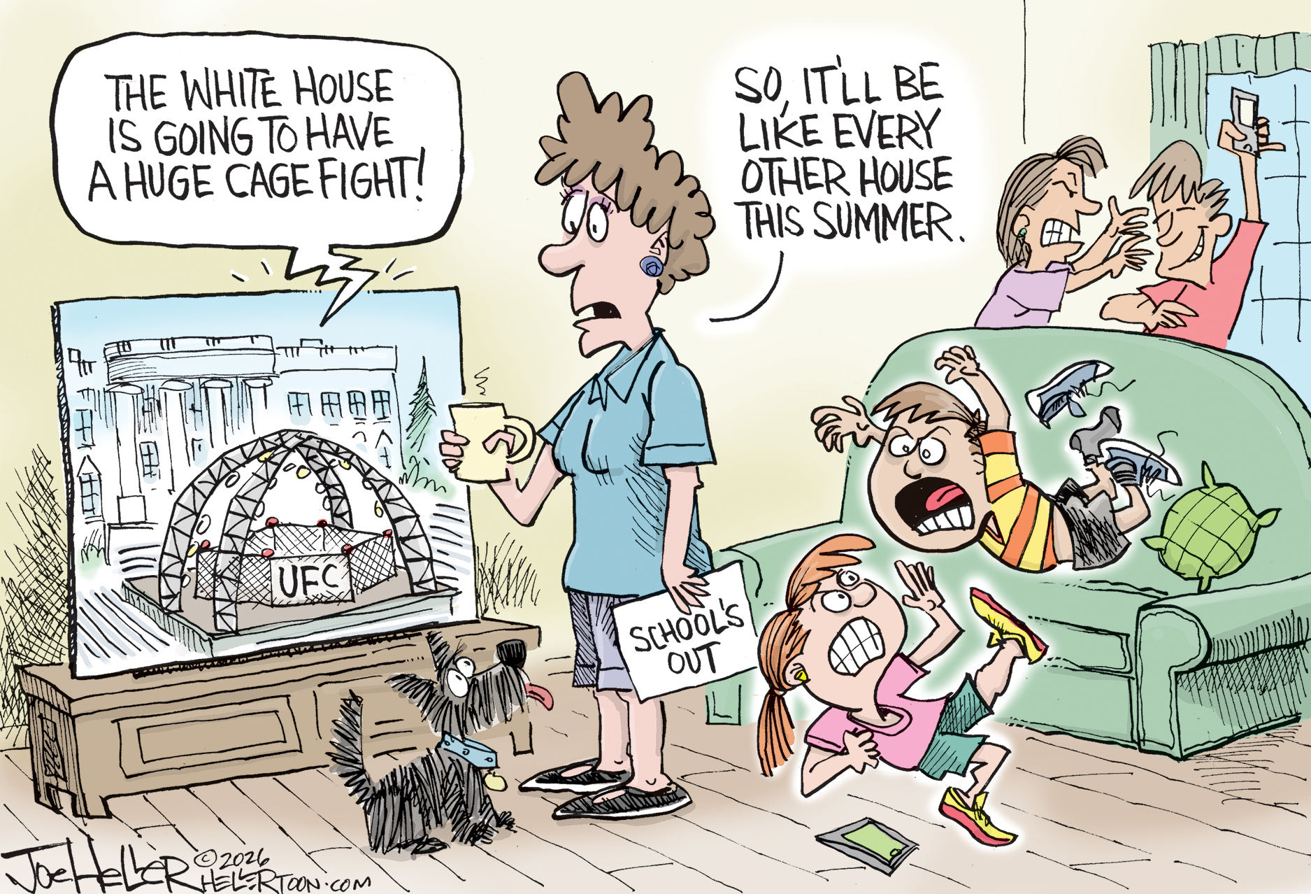 A woman watches TV where the image is a UFC cage being built at the White House. The woman is at home where school is out. Her four kids are behind her. The younger ones are wrestling and the older ones are fighting over a cell phone. A voice from the TV says, &amp;ldquo;The White House is going to have a huge cage fight!&amp;rdquo; The woman says, &amp;ldquo;So it&amp;rsquo;ll be like every other house this summer.&amp;rdquo;